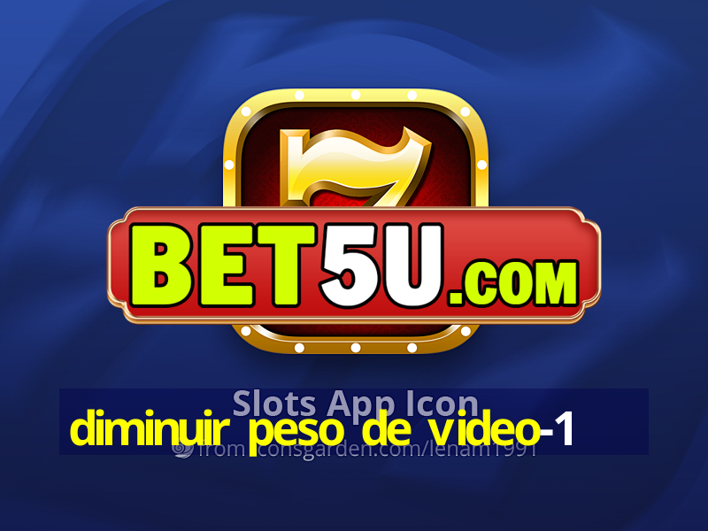 diminuir peso de video